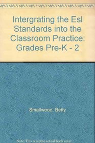 Intergrating the Esl Standards into the Classroom Practice: Grades Pre-K - 2