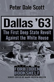 Dallas '63: The First Deep State Revolt Against the White House (Forbidden Bookshelf)