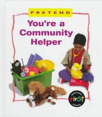 You're a Community Helper (Pretend Series)