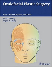 Oculofacial Plastic Surgery: Face, Lacrimal System & Orbit