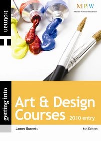 Getting into Art and Design Courses 2010 Entry (Getting into Course Guides)