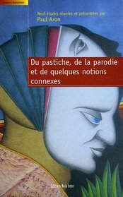 Du pastiche, de la parodie, et de quelques notions connexes (French Edition)