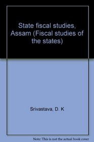 State fiscal studies, Assam (Fiscal studies of the states)