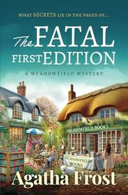 The Fatal First Edition (The Meadowfield Bookshop Mysteries)