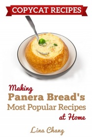 Copycat Recipes: Making Panera Bread's Most Popular Recipes at Home
