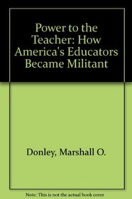 Power to the Teacher: How America's Educators Became Militant