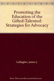 Promoting the Education of the Gifted-Talented: Strategies for Advocacy