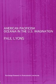 American Pacificism: Oceania in the U.S. Imagination (Routledge Research in Postcolonial Literatures)