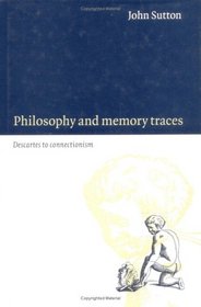 Philosophy and Memory Traces : Descartes to Connectionism