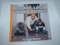 Crawl Low Under Smoke (Fire Safety.)