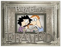 Framed!: a Baby Blues Treasury
