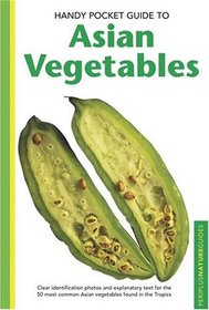 Handy Pocket Guide To Asian Vegetables (Handy Pocket Guides)