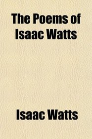 The Poems of Isaac Watts