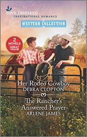 Her Rodeo Cowboy / The Rancher's Answered Prayer (Love Inspired: Western Collection)