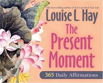 The Present Moment: 365 Daily Affirmations