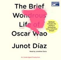 The Brief Wondrous Life of Oscar Wao (Includes Story Collection Drown) (Unabridged)