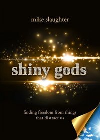 shiny gods: finding freedom from things that distract us