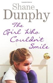 The Girl Who Couldn't Smile. by Shane Dunphy