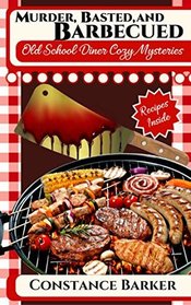 Murder, Basted and Barbecued (Old School Diner Cozy Mysteries)