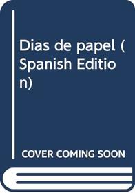 Dias de papel (Spanish Edition)