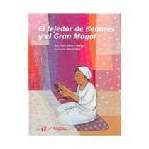 El Tejedor De Benares Y El Gran Mogol / the Weaver of Benares And the Great Mogol (Cuentos Del Mundo / Stories of the World) (Spanish Edition)