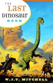 The Last Dinosaur Book : The Life and Times of a Cultural Icon