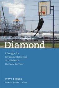 Diamond: A Struggle for Environmental Justice in Louisiana's Chemical Corridor (Urban and Industrial Environments)