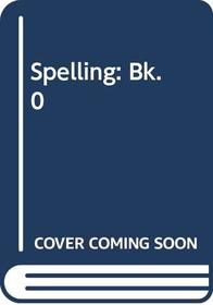 Spelling: Bk. 0