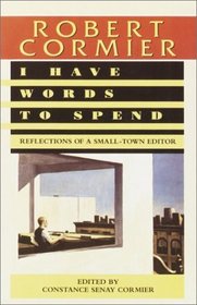 I Have Words to Spend : Reflections of a Small-Town Editor