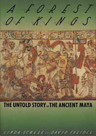 A Forest of Kings : The Untold Story of the Ancient Maya