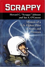 Scrappy: Memoir of a U.S. Fighter Pilot in Korea and Vietnam