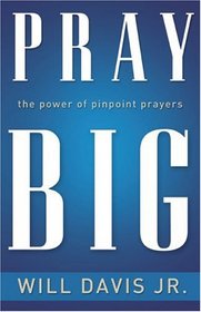 Pray Big: The Power of Pinpoint Prayers