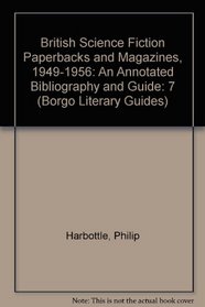 British Science Fiction Paperbacks and Magazines, 1949-1956: An Annotated Bibliography and Guide (Borgo Literary Guides)