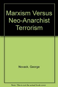 Marxism Versus Neo-Anarchist Terrorism