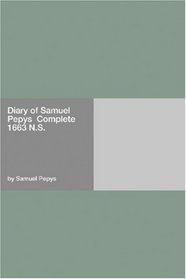 Diary of Samuel Pepys  Complete 1663 N.S.