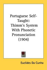 Portuguese Self-Taught: Thimm's System With Phonetic Pronunciation (1904)