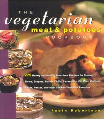 The Vegetarian Meat and Potatoes Cookbook