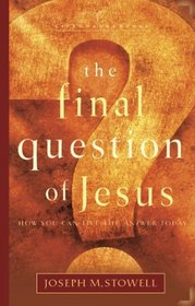 The Final Question of Jesus: How You Can Live the Answer Today (LifeChange Books)