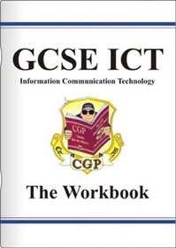 GCSE ICT (Information Communication Technology): Workbook (without Answers) Pt. 1 & 2