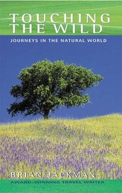 Touching the Wild: Journeys in the Natural World