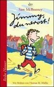 Jimmy, du nervst!