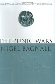 The Punic Wars : Rome, Carthage, and the Struggle for the Mediterranean