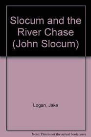 Slocum and the River Chase (Slocum, Bk 158)