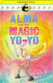 Alma and the Magic Yo-yo (Yellow Bananas)