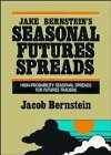 Jake Bernstein's Seasonal Futures Spreads: High-Probability Seasonal Spreads for Futures Traders