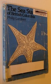 The Sea Stars of British Columbia (British Columbia Provincial Museum Handbook 39)