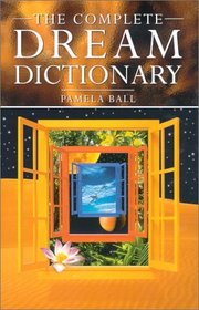 The Complete Dream Dictionary: A Practical Guide to Interpreting Dreams