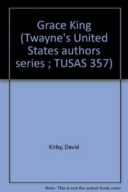 Grace King (Twayne's United States authors series ; TUSAS 357)