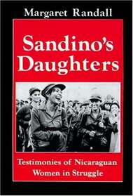 Sandino's Daughters: Testimonies of Nicaraguan Women in Struggle