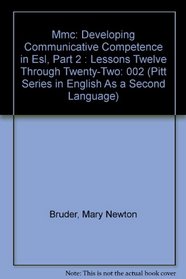 Mmc: Developing Communicative Competence in Esl, Part 2 : Lessons Twelve Through Twenty-Two (Pitt Series in English As a Second Language)